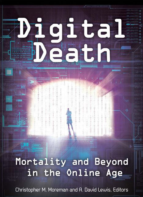 Digital Death: Mortality and Beyond in the Online Age
